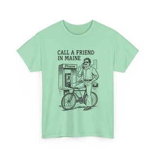 Call a Friend in Maine Unisex Tshirt