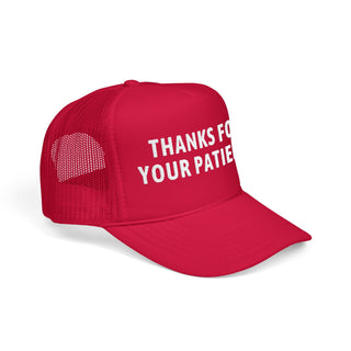 Thanks for Your Patience Embroidered Foam Trucker Hat