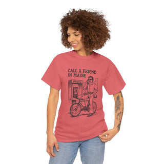 Call a Friend in Maine Unisex Tshirt