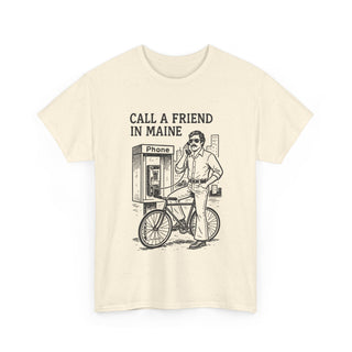 Call a Friend in Maine Unisex Tshirt