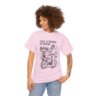 Call a Friend in Maine Unisex Tshirt