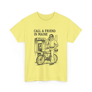 Call a Friend in Maine Unisex Tshirt