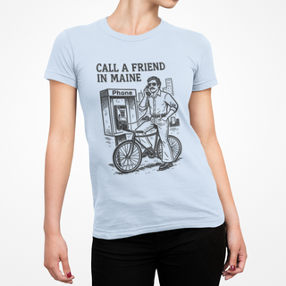 Call a Friend in Maine Women's Tee