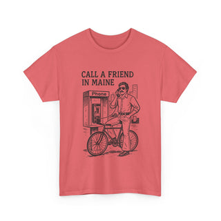 Call a Friend in Maine Unisex Tshirt