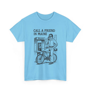 Call a Friend in Maine Unisex Tshirt