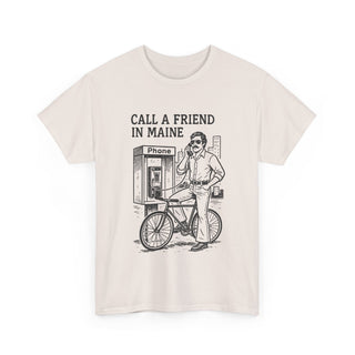 Call a Friend in Maine Unisex Tshirt