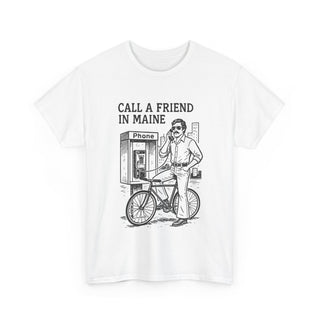 Call a Friend in Maine Unisex Tshirt